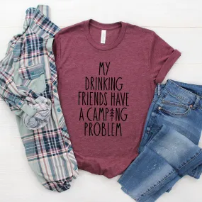 tshirt camping My Camping Friends have a Drinking Problem T-shirt gifts camping gifts for him